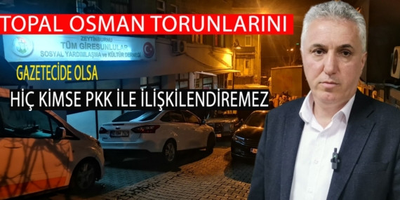 Başkan Ergün Akçay: Giresunlu Topal Osman Torunlarını Hiç Kimse PKK ile ilişkilendiremez