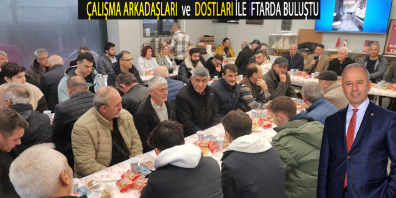 Mimar Süleyman Uluocak, Çalışma Arkadaşları ve Dostları ile İftarda Buluştu