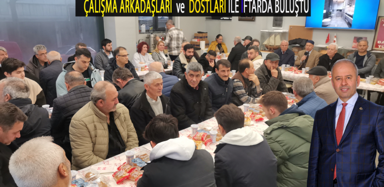 Mimar Süleyman Uluocak, Çalışma Arkadaşları ve Dostları ile İftarda Buluştu