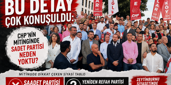 Zeytinburnu’nda Bu Detay Çok Konuşuldu: Saadet Partisi Neden Yoktu?